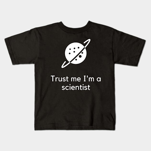 Trust me I'm a scientist Kids T-Shirt by PartumConsilio